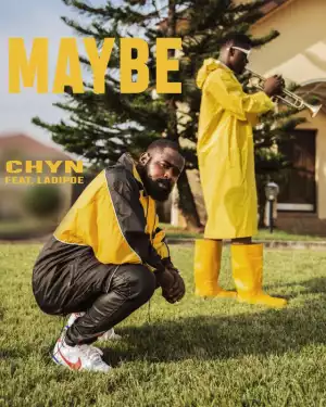 Chyn - Maybe Ft. Ladipoe